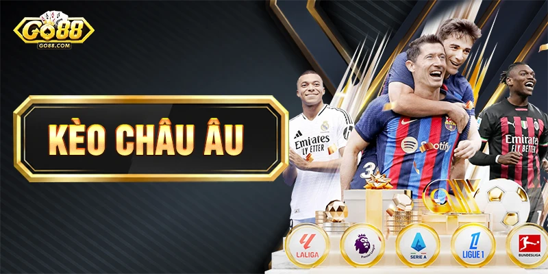 Kèo Châu Âu - Thời Điểm Vàng Xuống Tiền Thắng Đậm Tại Go88 1 Kèo Châu Âu - Thời Điểm Vàng Xuống Tiền Thắng Đậm