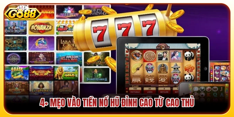 Mẹo Vào Tiền Nổ Hũ - Chiến Thuật Tăng Tỷ Lệ Trúng Hũ 3 Top 4+ mẹo vào tiền nổ hũ bất bại từ chuyên gia
