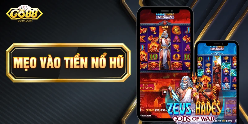 Mẹo Vào Tiền Nổ Hũ - Chiến Thuật Tăng Tỷ Lệ Trúng Hũ 1 Mẹo Vào Tiền Nổ Hũ - Chiến Thuật Tăng Tỷ Lệ Trúng Hũ